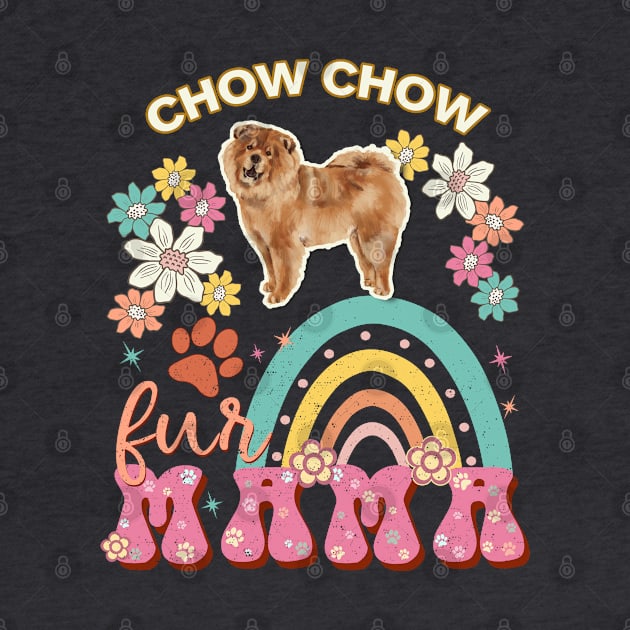 chowchow Fur Mama, chowchow For Dog Mom, Dog Mother, Dog Mama And Dog Owners by StudioElla